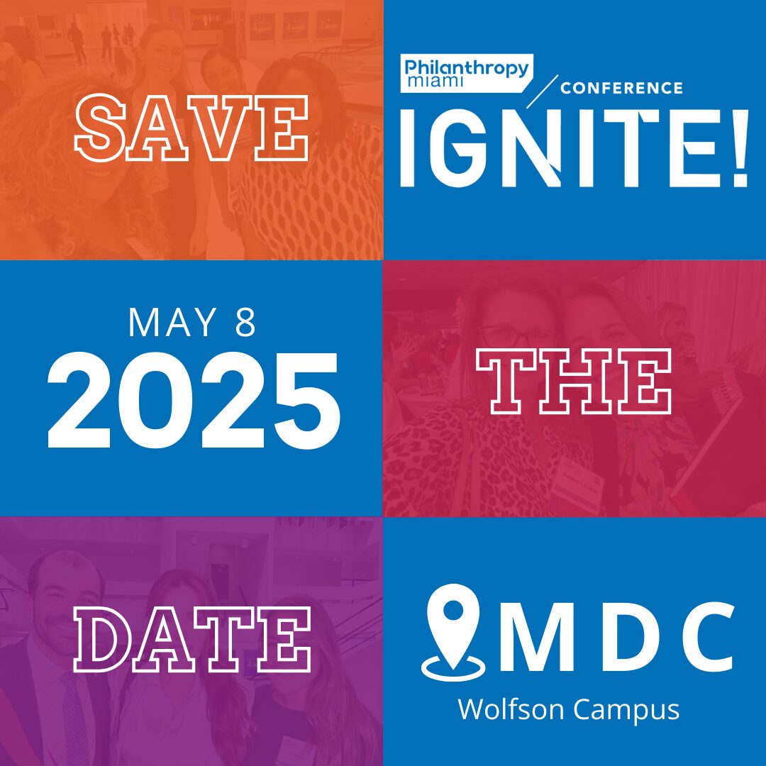 Save the date for the Philanthropy Miami Ignite! Conference on May 8, 2025, at MDC Wolfson Campus.